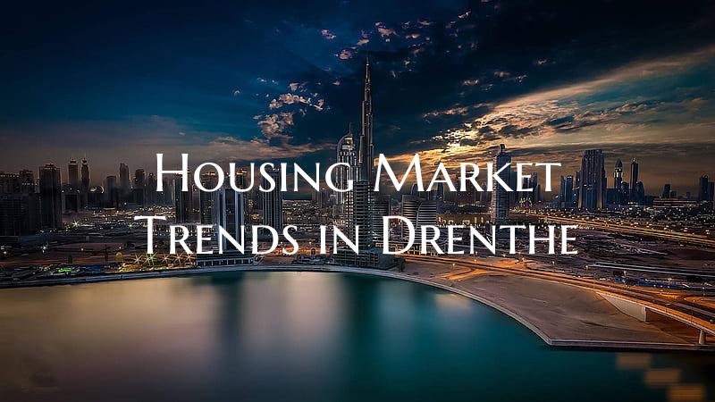 Housing Market Trends in Drenthe